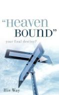 Heaven Bound di His Way edito da XULON PR