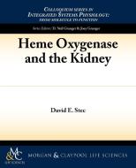 Heme Oxygenase and the Kidney di David E. Stec edito da Biota Publishing