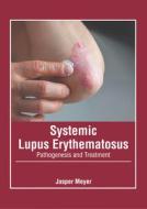 Systemic Lupus Erythematosus: Pathogenesis and Treatment di JASPER MEYER edito da AMERICAN MEDICAL PUBLISHERS