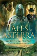 Tales of Asterra di Michael Frank Rizzo edito da Luminare Press