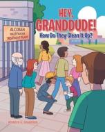 Hey, GrandDude! How Do They Clean It Up? di Kenneth A. Crawford edito da Covenant Books