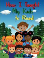 How I Taught My Kids to Read 3 di S. V. Richard edito da Lulu.com