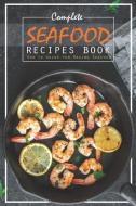 Complete Seafood Recipes Book: How to Guide for Making Seafood di Carla Hale edito da LIGHTNING SOURCE INC