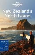 Lonely Planet New Zealand\'s North Island di Lonely Planet, Brett Atkinson, Sarah Bennett, Peter Dragicevich, Charles Rawlings-Way, Lee Slater edito da Lonely Planet Publications Ltd