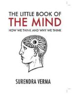 Little Book of the Mind di Surendra Verma edito da New Holland Publishers