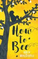 How to Bee di Bren Macdibble edito da GROUNDWOOD BOOKS