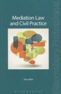 Mediation Law And Civil Practice di Tony Allen edito da Bloomsbury Publishing Plc
