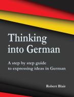 Thinking Into German di Robert Blair edito da The Choir Press