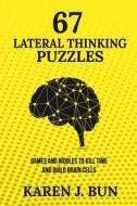67 Lateral Thinking Puzzles di Bun Karen J. Bun edito da Independently Published