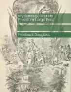 MY BONDAGE & MY FREEDOM -LP di Frederick Douglass edito da INDEPENDENTLY PUBLISHED