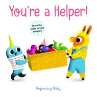 You're a Helper!: Beginning Baby di Chronicle Books edito da CHRONICLE BOOKS