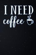 I Need Coffee: Lined Notebook and Journal Composition Book Diary for Mothers Day di Need Coffee Journals edito da INDEPENDENTLY PUBLISHED