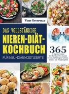 Das Vollständige Nieren-Diät-Kochbuch für Neu-Diagnostizierte di Vane Geverozza edito da Kolira Funce