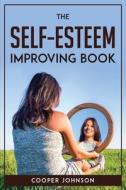 The self-esteem improving book di Cooper Johnson edito da Cooper Johnson