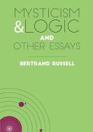 Mysticism & Logic And Other Essays di Bertrand Russell edito da Ockham Publishing