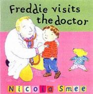 Freddie Visits The Doctor di Nicola Smee edito da Hachette Children\'s Group