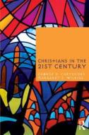 Christians in the Twenty-First Century di George D. Chryssides, Margaret Z. Wilkins edito da Taylor & Francis Ltd