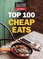 Time Out London Top 100 Cheap Eats di Time Out Guides Ltd. edito da TIME OUT GUIDES