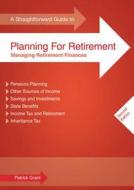 A Straightforward Guide To Planning For Retirement di Patrick Grant edito da Straightforward Publishing