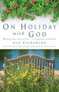 On Holiday with God di Sue Pickering edito da Canterbury Press