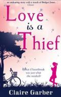 Love Is A Thief di Claire Garber edito da Harpercollins Publishers