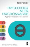 Psychology After Psychoanalysis di Ian Parker edito da Routledge