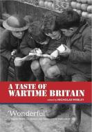 A Taste of Wartime Britain di Nicholas Webley edito da PAPERBACKSHOP UK IMPORT