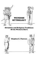 Wendish Mythology di Stephen Edred Flowers edito da Lodestar Books