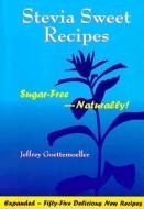 Stevia Sweet Recipes: Sugar-Free Naturally! di Jeffrey Goettemoeller edito da VITAL HEALTH PUB