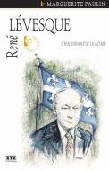 René Lévesque: Charismatic Leader di Marguerite Paulin edito da DUNDURN PR LTD