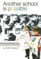Another School Is Possible di Terry Wrigley edito da Bookmarks