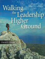 Walking the Leadership Higher Ground di David Nixon edito da ALIVE PUBN