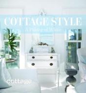 Cottage Style: A Palette of White edito da Hoffman Media