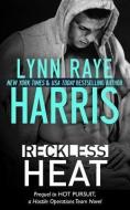 Reckless Heat: A Hostile Operations Team Prequel di Lynn Raye Harris edito da LIGHTNING SOURCE INC