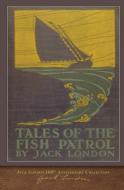 Tales of the Fish Patrol di Jack London edito da SeaWolf Press