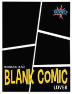 Blank Comic Lover: Notebook Black: Blank Hidden Picture, Drawing Your Own Comics, Idea and Design Sketchbook di Bb Journal edito da Createspace Independent Publishing Platform