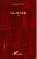 Pas l'amour di Dominique Ottavi edito da Editions L'Harmattan