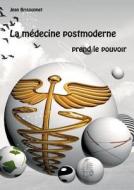 La médecine postmoderne prend le pouvoir di Jean Brissonnet edito da Books on Demand