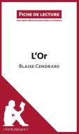 Ebook L&apos;Or de Blaise Cendrars (Fiche de lecture) di lePetitLitteraire, Jean-Bosco d&apos;Otreppe edito da lePetitLitteraire.fr