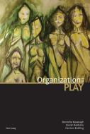 Organization in Play di Donncha Kavanagh, Kieran Keohane, Carmen Kuhling edito da Lang, Peter