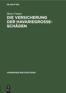 Die Versicherung der Havariegrosse-Schäden di Hans Cramer edito da De Gruyter