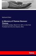 In Memory of Thomas Ebenezer Thomas di Nathaniel West edito da hansebooks