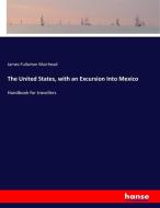 The United States, with an Excursion Into Mexico di James Fullarton Muirhead edito da hansebooks