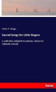 Sacred Songs for Little Singers di Helen P. Briggs edito da hansebooks