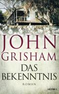 Das Bekenntnis di John Grisham edito da Heyne Verlag