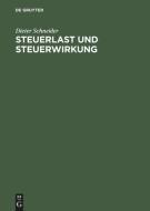 Steuerlast und Steuerwirkung di Dieter Schneider edito da De Gruyter Oldenbourg