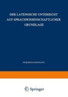 Der Lateinische Unterricht auf Sprachwissenschaftlicher Grundlage di Friedrich Hoffmann edito da Vieweg+Teubner Verlag