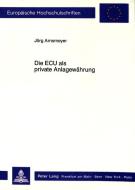 Die ECU als private Anlagewährung di Jörg Arnsmeyer edito da Lang, Peter GmbH