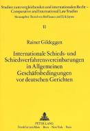 Internationale Schieds- und Schiedsverfahrensvereinbarungen in Allgemeinen Geschäftsbedingungen vor deutschen Gerichten di Rainer Gildeggen edito da Lang, Peter GmbH