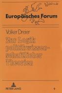Zur Logik politikwissenschaftlicher Theorien di Volker Dreier edito da Lang, Peter GmbH